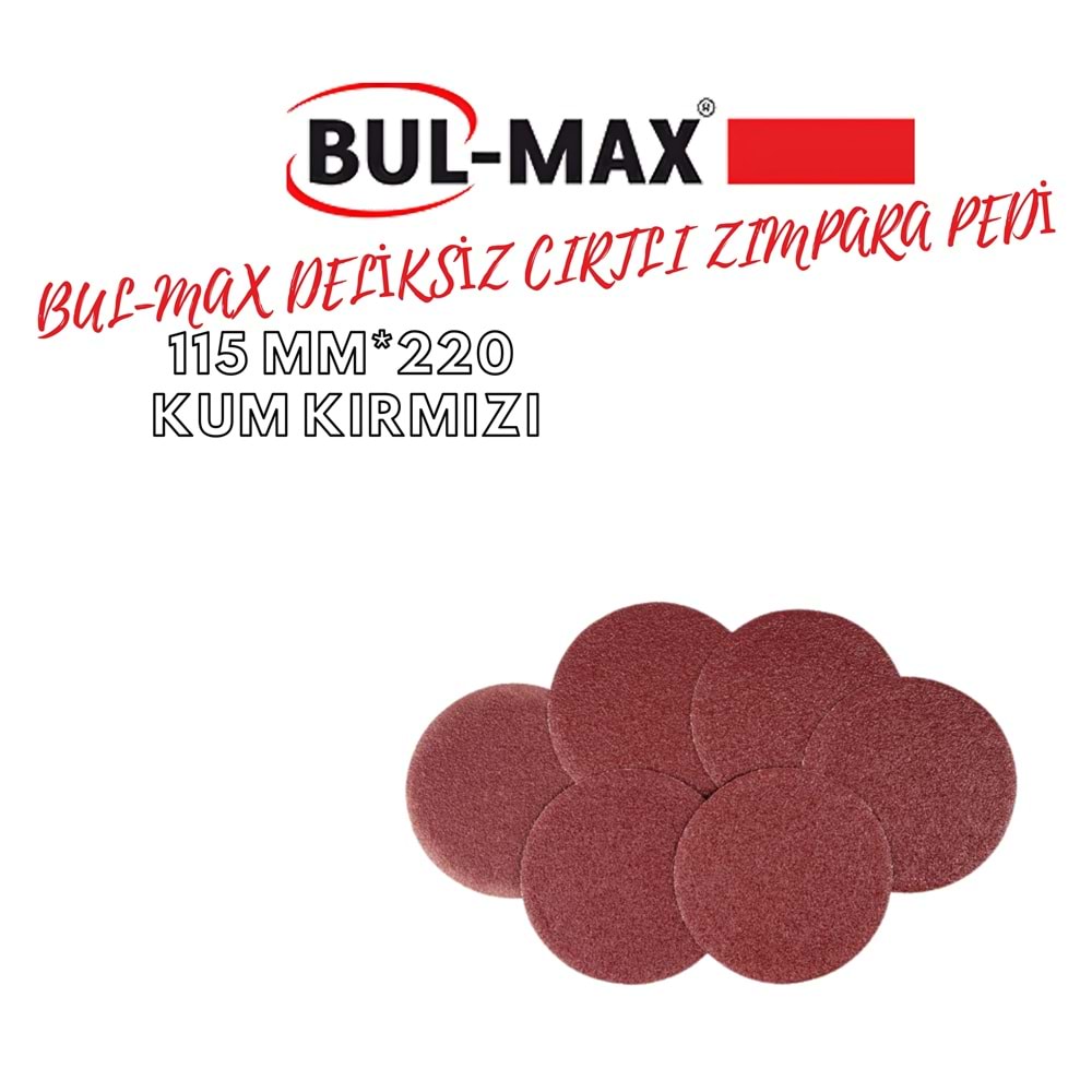 BUL-MAX DELİKSİZ CIRTLI ZIMPARA PEDİ 115 MM*220 KUM KIRMIZI