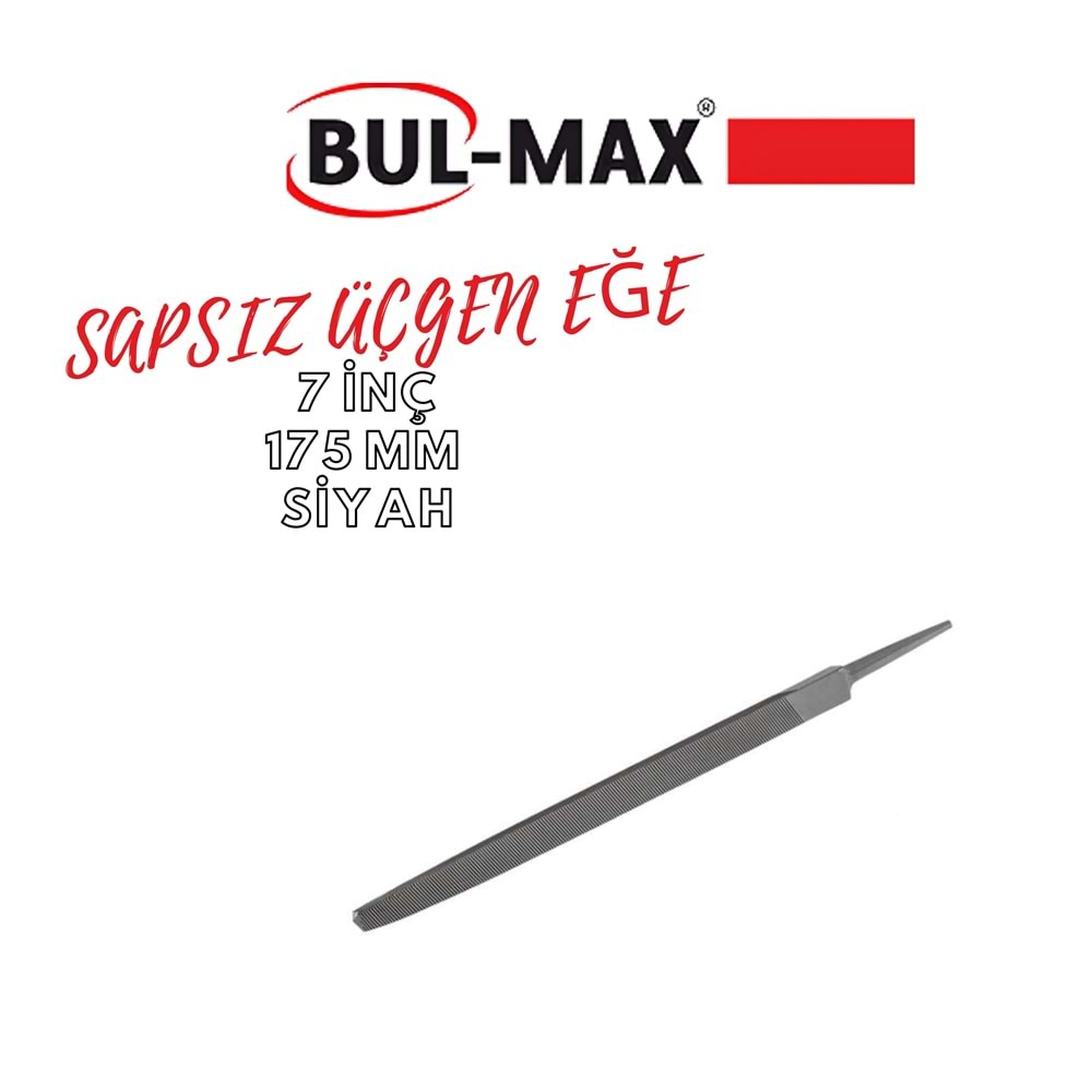 BUL-MAX SAPSIZ ÜÇGEN EĞE 7 İNÇ 175 MM SİYAH