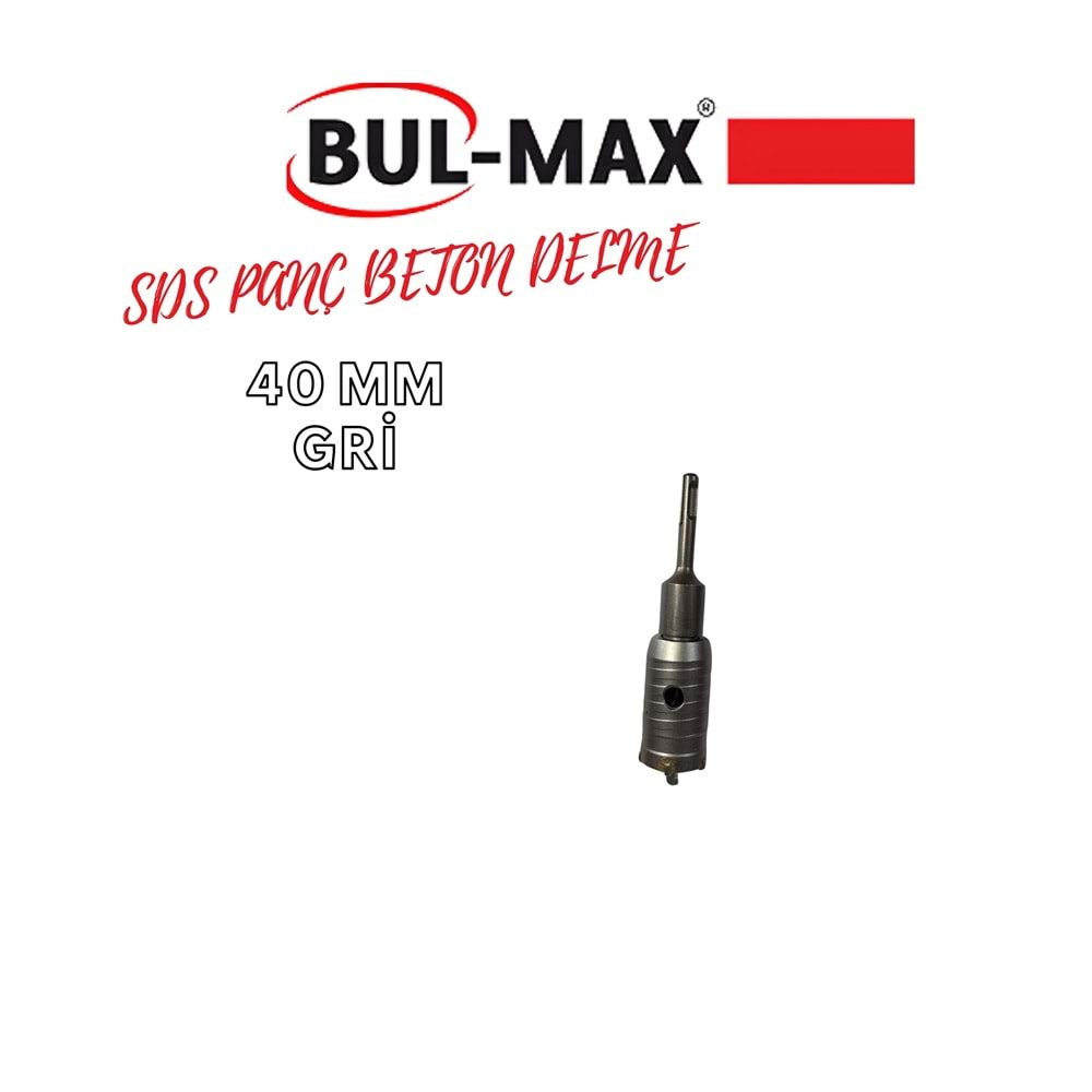 BUL-MAX SDS PANÇ BETON DELME 40 MM GRİ