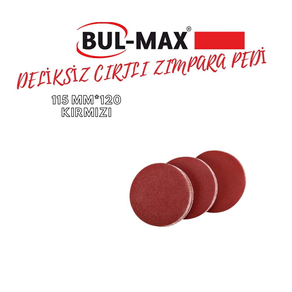 BUL-MAX DELİKSİZ CIRTLI ZIMPARA PEDİ 115 MM*120 KUM KIRMIZI