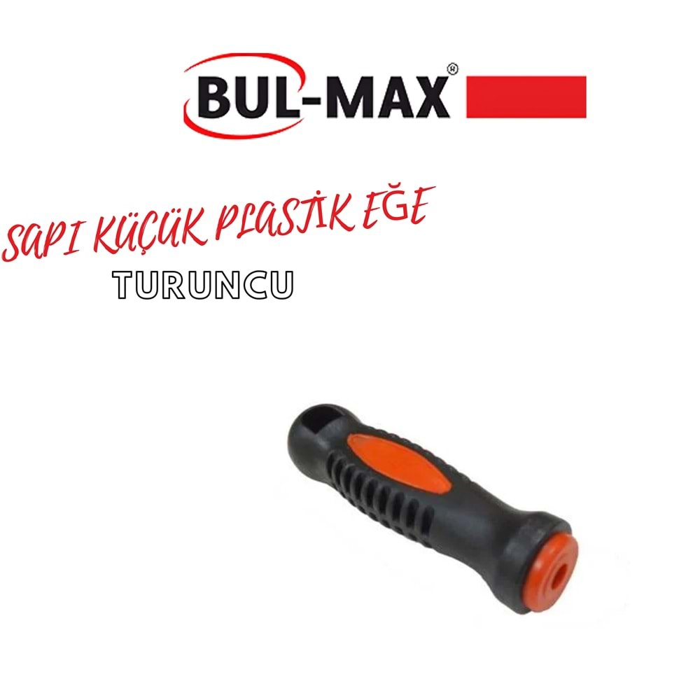 BUL-MAX SAPI KÜÇÜK PLASTİK EĞE TURUNCU